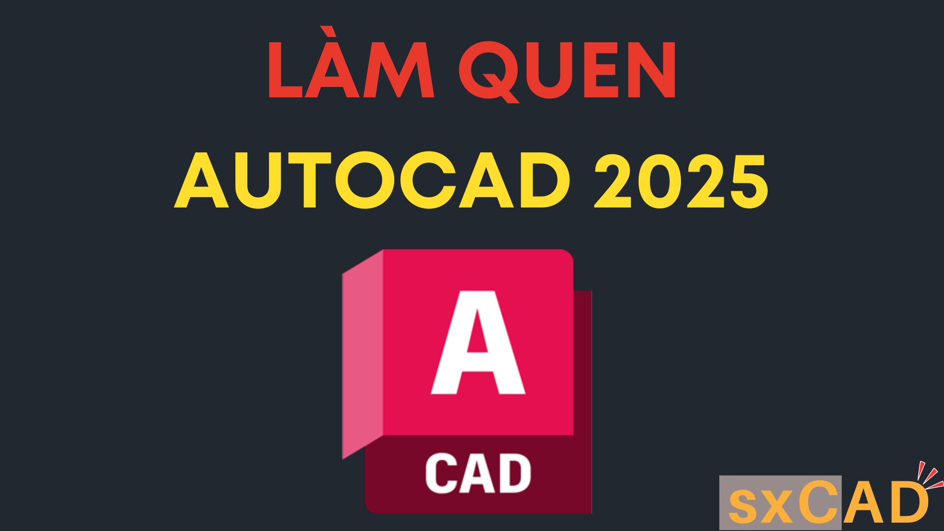 Làm quen với AutoCAD 2025